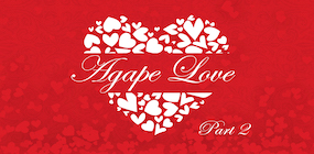 Agape Love Part 2